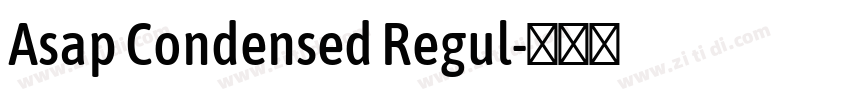 Asap Condensed Regul字体转换 Asap Condensed Regul字体转换